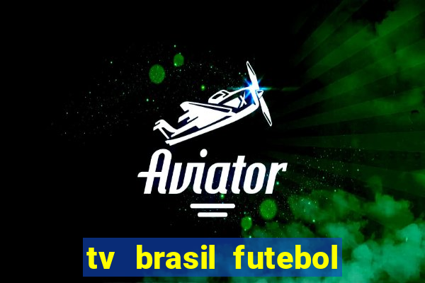 tv brasil futebol da hora